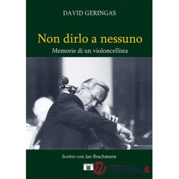 Non dirlo a nessuno. Memorie di un violoncellista