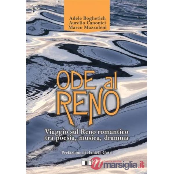 Ode al Reno. Viaggio sul Reno romantico tra poesia, musica, dramma