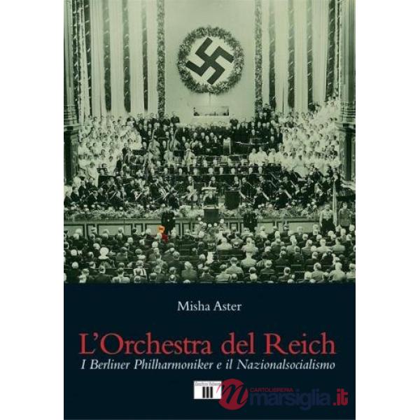 Orchestra del Reich. I Berliner Philharmoniker e il Nazionalsocialismo (L')