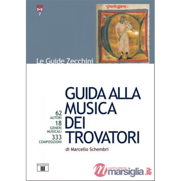 Guida alla musica dei trovatori. 62 autori. 18 generi musicali. 333 composizioni