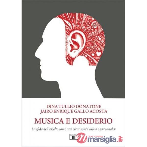 Musica e desiderio. La sfida dell'ascolto come atto creativo tra suono e psicoanalisi