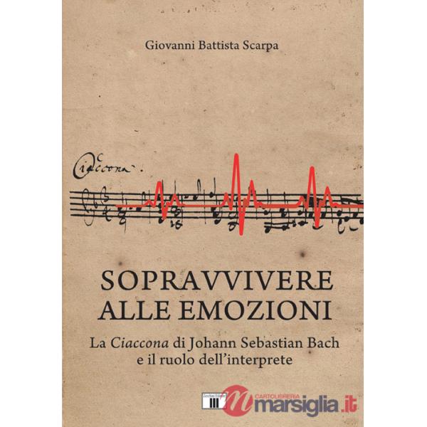 Sopravvivere alle emozioni. La Ciaccona di Johann Sebastian Bach e il ruolo dell'interprete. Metodo