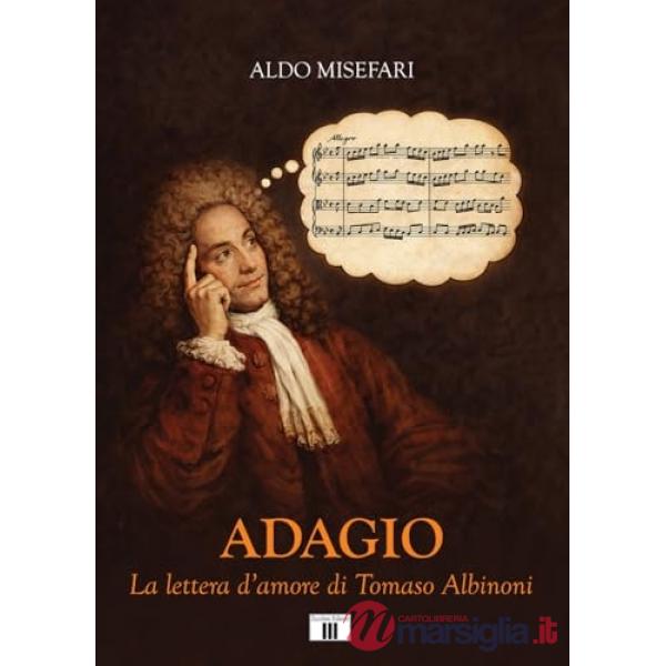 Adagio. La lettera d'amore di Tomaso Albinoni