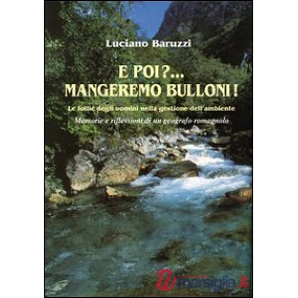 E poi? Mangeremo bulloni! Le follie degli uomini nella gestione dell'ambiente