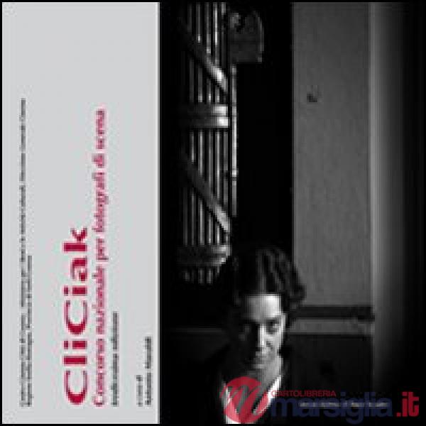 CliCiak 2010. Fotografi di scena del cinema italiano. Ediz. illustrata