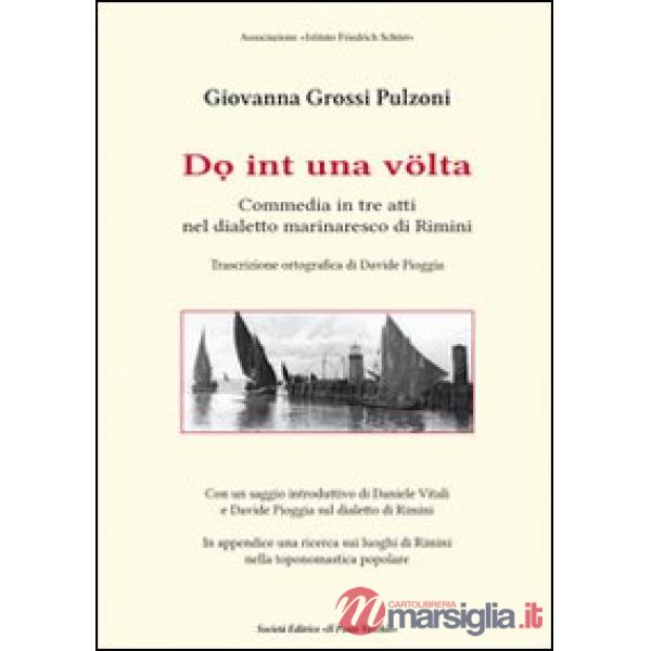 Do int una volta. Commedia in tre atti nel dialetto marinaresco di Rimini