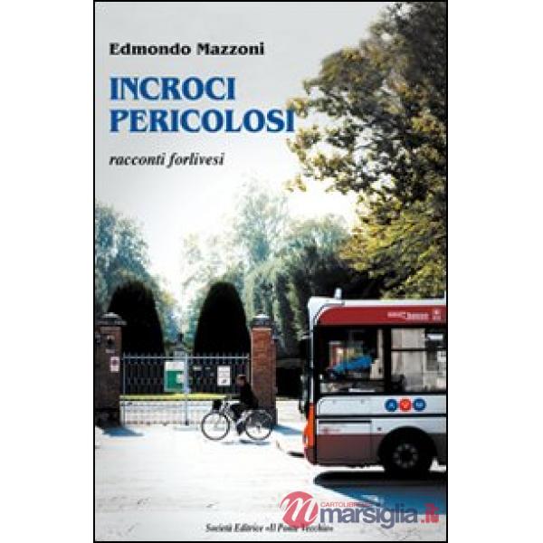 Incroci pericolosi. Racconti forlivesi