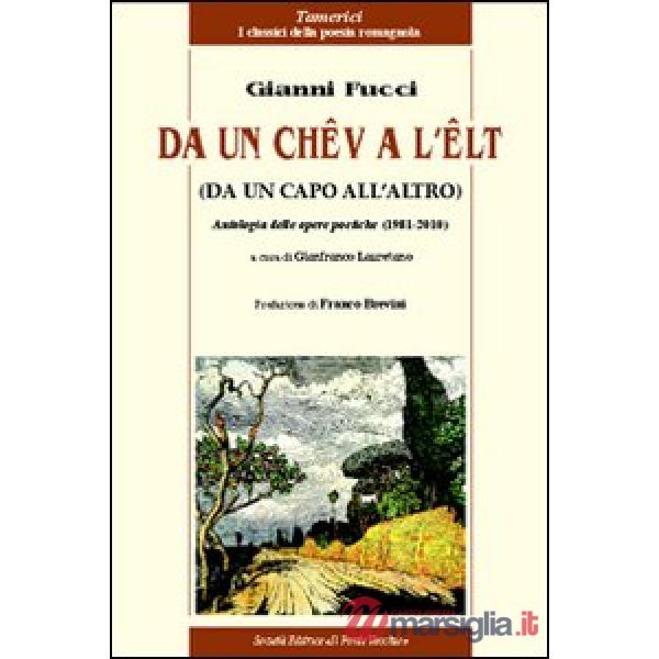 Da un chêv a l'êlt. Antologia delle opere poetiche (1981-2010)