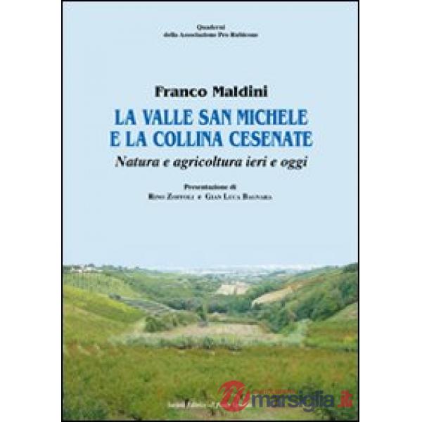 Valle San Michele e la collina cesenate. Natura e agricoltura ieri e oggi (La)