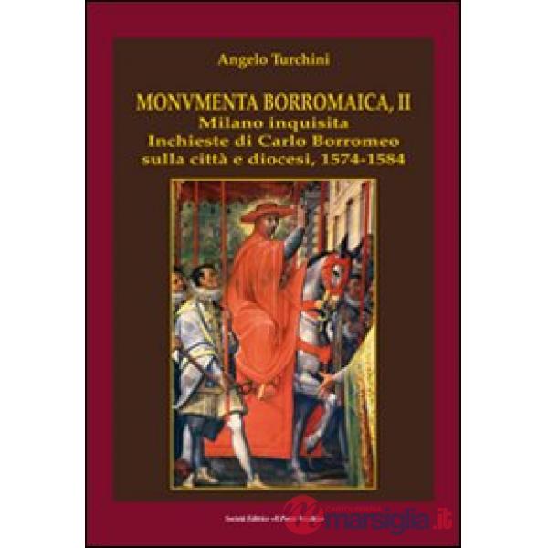 Monumenta borromaica. Vol. 2: Milano inquisita. Inchieste di Carlo Borromeo sulla città e diocesi. 1574-1584