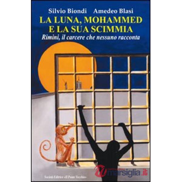 Luna, Mohammed e la sua scimmia. Rimini, il carcere che nessuno racconta (La)