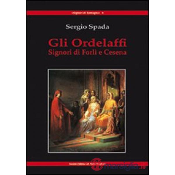 Ordelaffi. Signori di Forlì e Cesena (Gli)