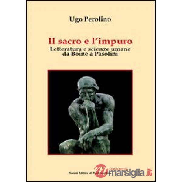 Sacro e l'impuro. Letteratura e scienze umane da Boine a Pasolini (Il)