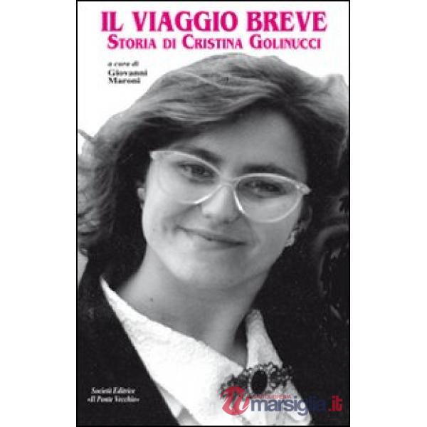 Viaggio breve. Storia di Cristina Golinucci (Il)