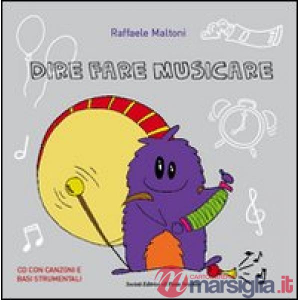 Dire fare musicare. Con CD Audio