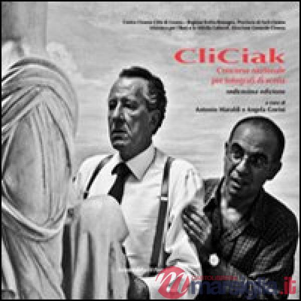 CliCiak 2013. Fotografi di scena del cinema italiano. Ediz. illustrata