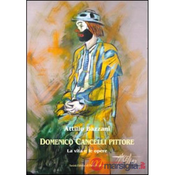 Domenico Cancelli pittore. La vita e le opere. Ediz. illustrata