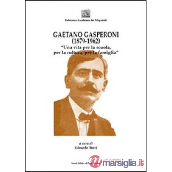 Gaetano Gasperoni (1879-1962). «Una vita per la scuola, per la cultura, per la famiglia»