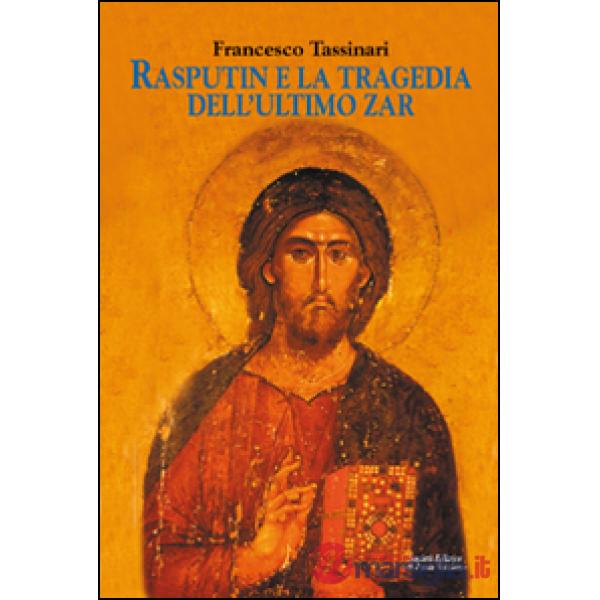 Rasputin e la tragedia dell'ultimo zar