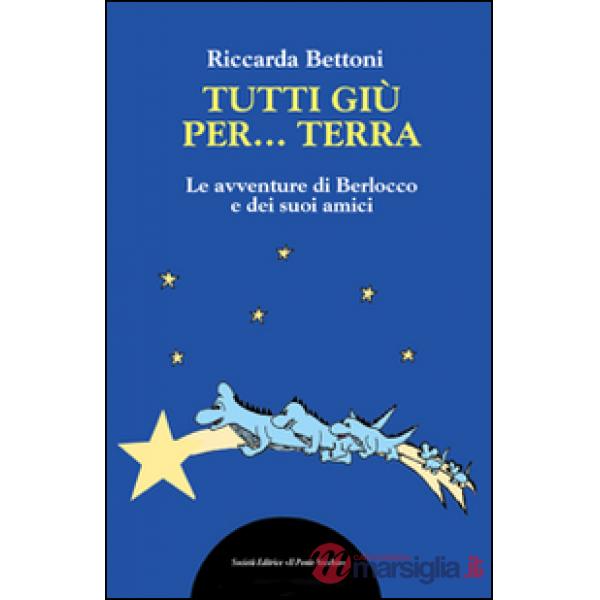 Tutti giu per... terra. Ediz. illustrata