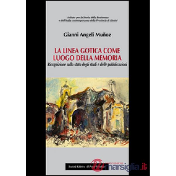 Linea gotica come luogo della memoria. Ricognizione sullo stato degli studi e delle pubblicazioni (La)