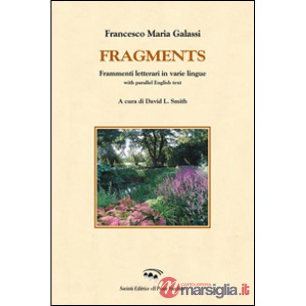 Fragments. Frammenti letterari di varie lingue. With parallel english text. Ediz. italiana e inglese