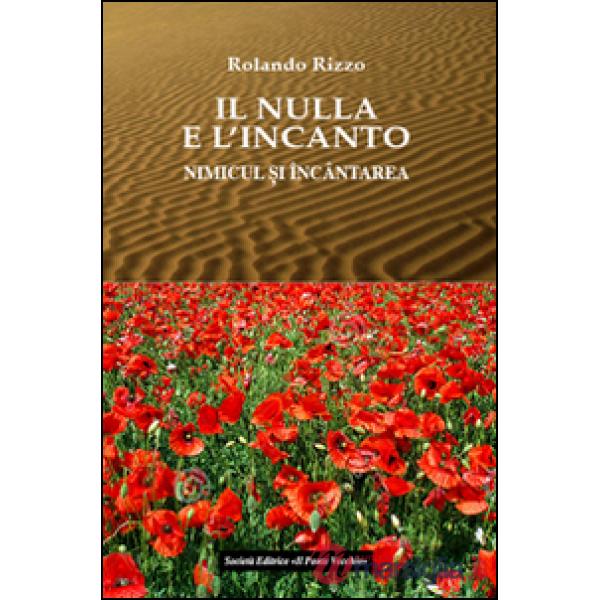 Nulla e l'incanto. Testo rumeno a fronte (Il)