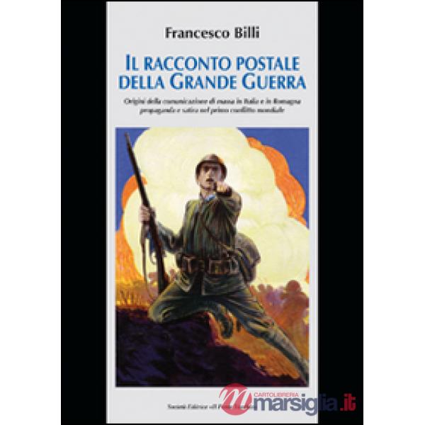 Racconto postale della grande guerra. Ediz. illustrata (Il)