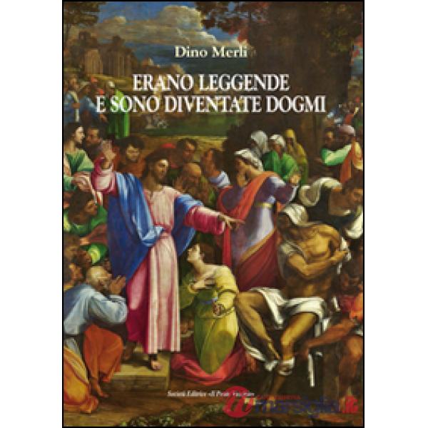 Erano leggende sono diventati dogmi