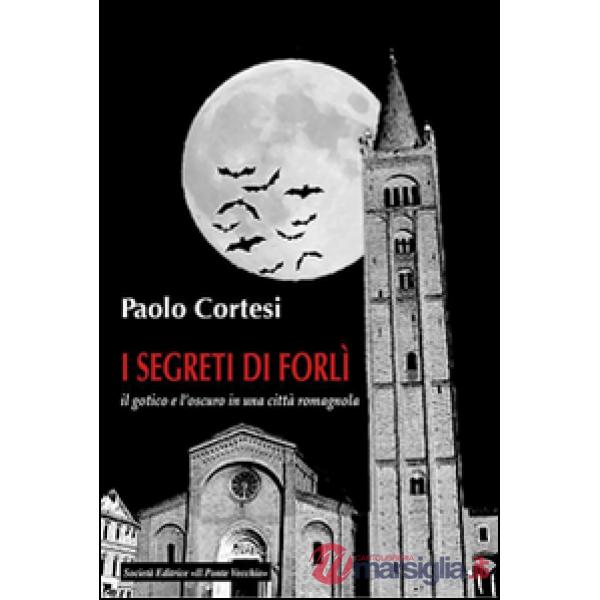Segreti di Forlì, il gotico e l'oscuro in una città romagnola (I)