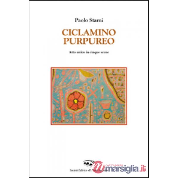 Ciclamino purpureo. Atto unico in cinque scene