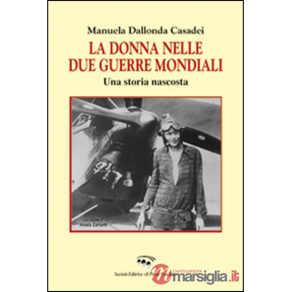 Donna nelle due guerre mondiali. Una storia nascosta (La)