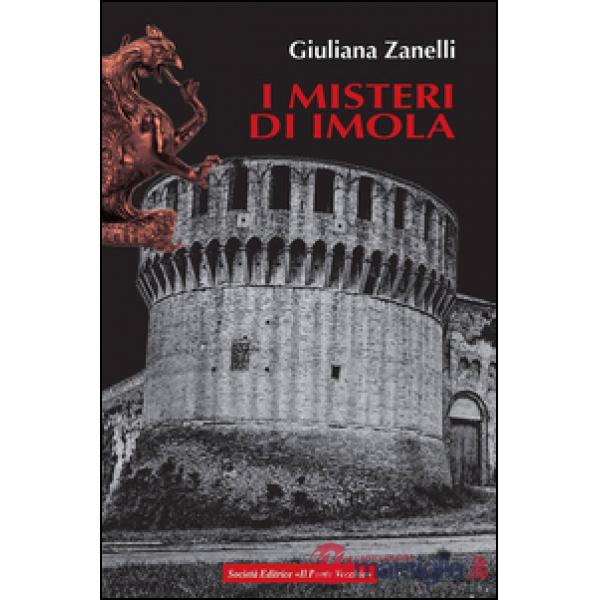 Misteri di Imola. Tra storia, leggenda e cronaca (I)