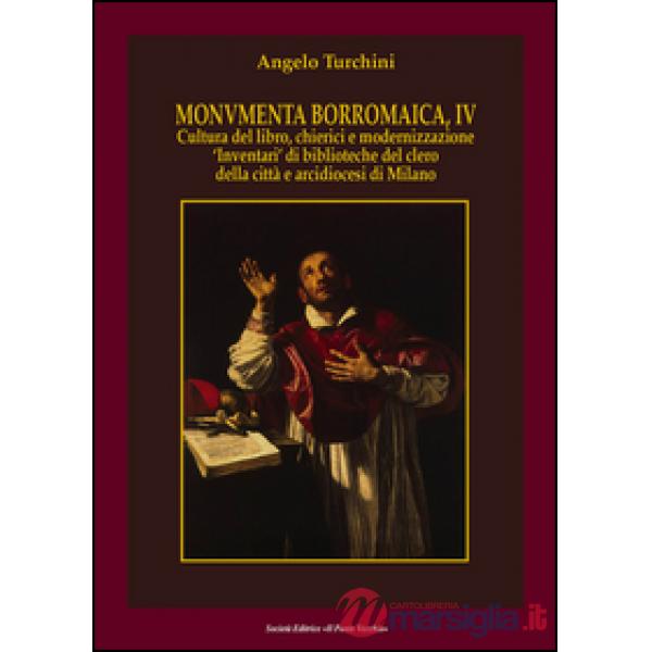 Monumenta borromaica. Vol. 4: Cultura del libro, chierici e modernizzazione «Inventari» di biblioteche del clero della città e a