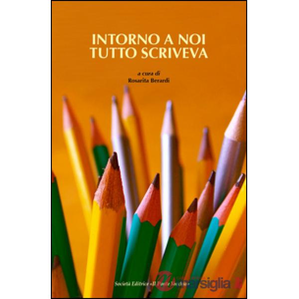 Intorno a noi tutto scriveva