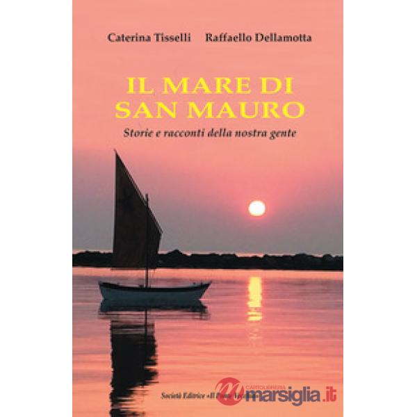 Mare di San Mauro. Storie e racconti della nostra gente (Il)