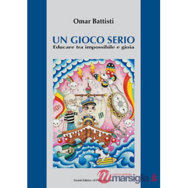 Gioco serio. Educare tra impossibile e gioia (Un)
