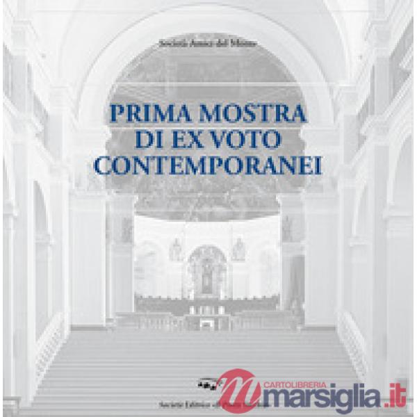 Prima mostra di ex voto contemporanei. Ediz. illustrata