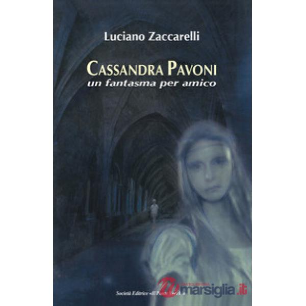 Cassandra Pavoni. Un fantasma per amico. Ediz. illustrata