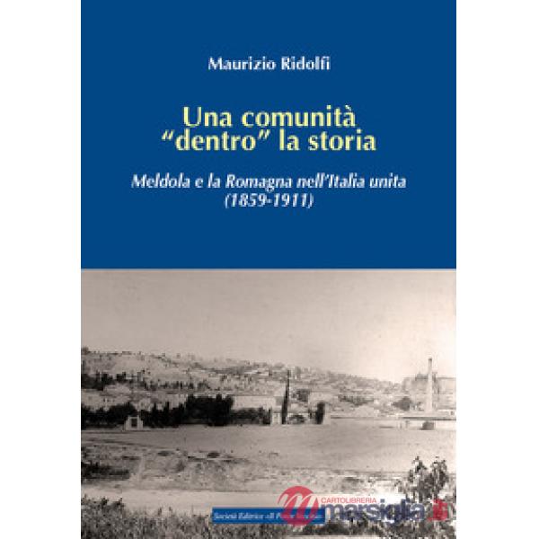 Una comunità «dentro» la storia. Meldola e la Romagna nell'Italia unita (1859-1911)