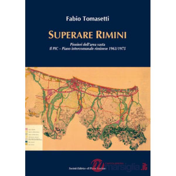 Superare Rimini. Pionieri dell'area vasta. Il PIC - Piano intercomunale riminese 1963-1975
