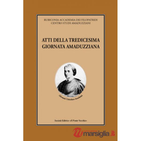 Atti della 13° Giornata amaduzziana