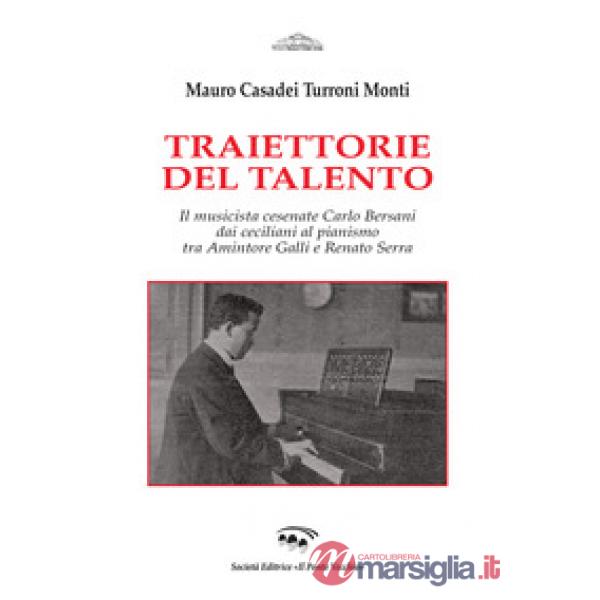 Traiettorie del talento. Il musicista cesenate Carlo Bersani dai ceciliani al pianismo tra Amintore Galli e Renato Serra