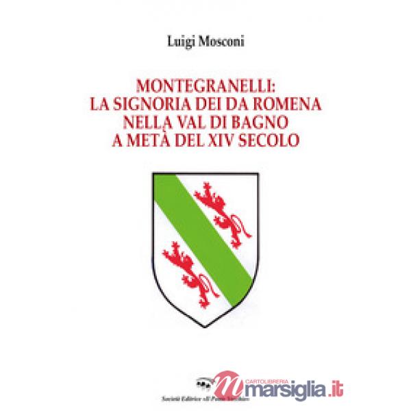 Montegranelli: la Signoria dei Da Romena nella Val di Bagno a metà del XIV Secolo