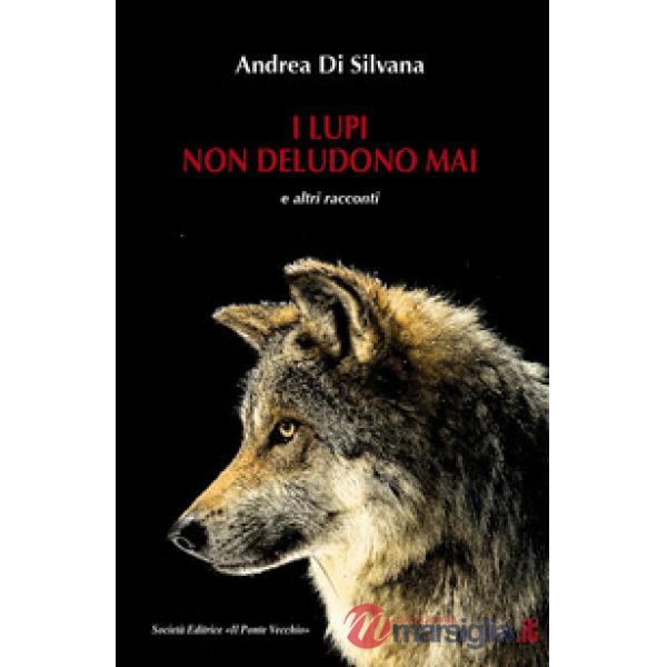 Lupi non deludono mai e altri racconti (I)
