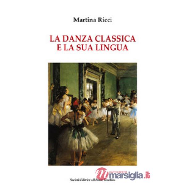 Danza classica e il suo linguaggio (La)
