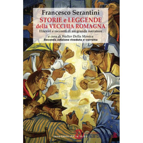 Storie e leggende della vecchia Romagna. Elzeviri e racconti di un grande narratore