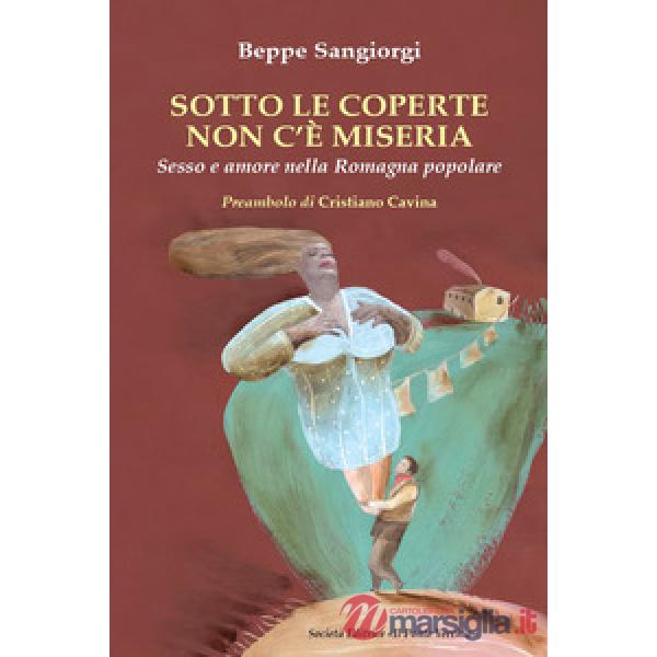 Sotto le coperte non c'è miseria. Sesso e amore nella Romagna popolare