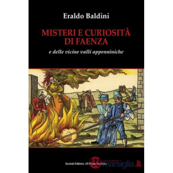 Misteri e curiosità di Faenza e delle vicine valli appenniniche