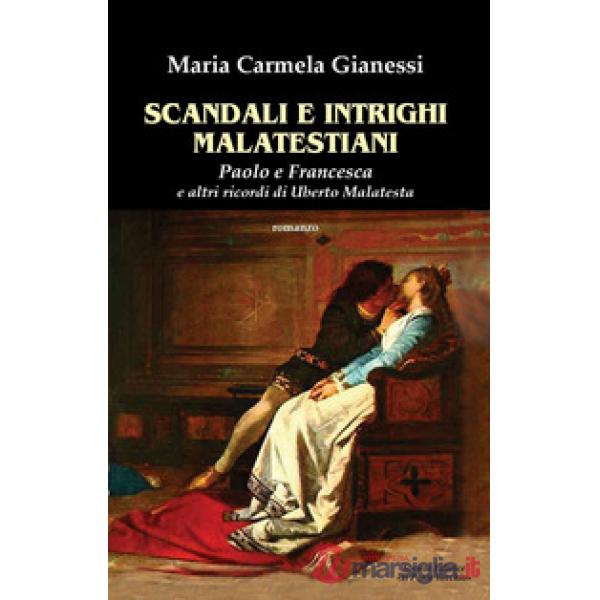 Scandali e intrighi malatestiani. Paolo e Francesca e altri racconti di Umberto Malatesta